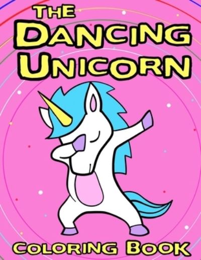 Cover for Sandy Beach · The Dancing Unicorn Coloring Book: A Fun Children's coloring book, for kids ages 3, 4, 5, 6, 7 &amp; 8! - Books for Daughters (Paperback Book) (2019)