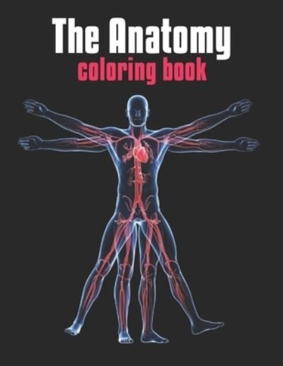 Anatomy Coloring Book : The Human Body Coloring Book - Laalpiran Publishing - Bøger - Independently Published - 9781703712568 - 29. oktober 2019