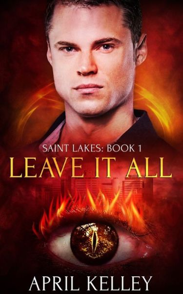 Cover for April Kelley · Leave It All : An M/M Dragon Shifter Romance (Paperback Book) (2019)