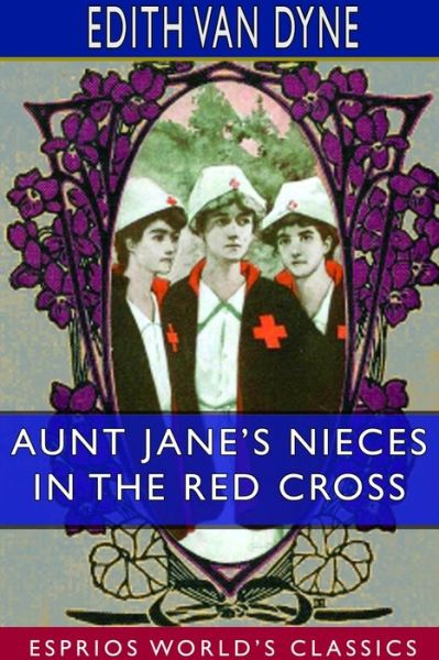 Cover for Edith Van Dyne · Aunt Jane's Nieces in the Red Cross (Esprios Classics) (Paperback Book) (2024)