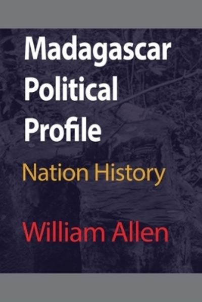 William Allen · Madagascar Political Profile (Paperback Book) (2024)