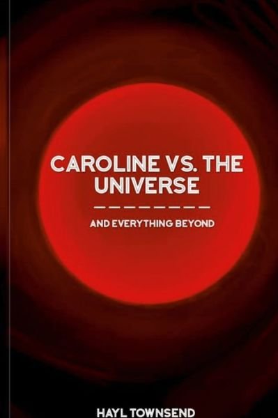 Cover for Hayl Townsend · Caroline VS. the Universe (and Everything Beyond) (Paperback Book) (2021)