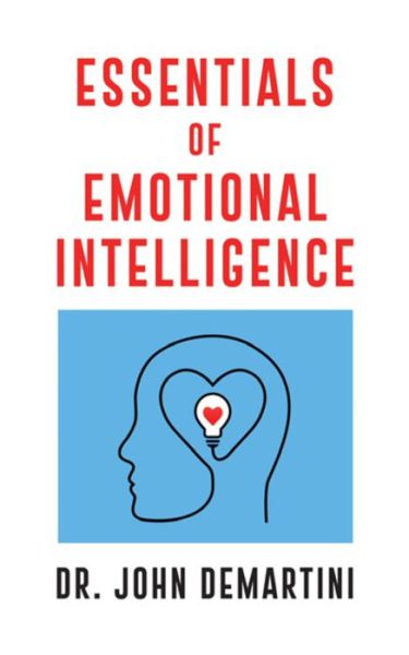 Essentials of Emotional Intelligence - Dr. John Demartini - Kirjat - G&D Media - 9781722506568 - tiistai 13. helmikuuta 2024