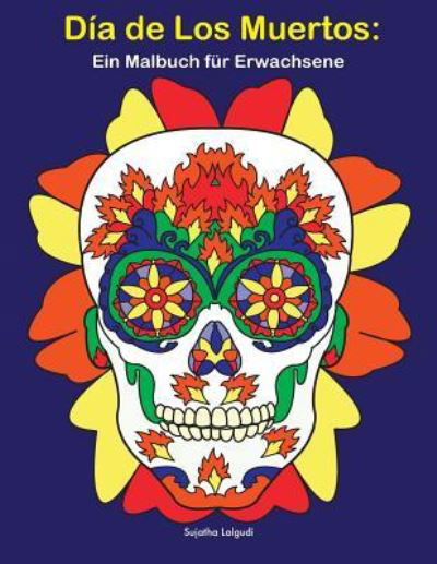 Dia De Los Muertos - Sujatha Lalgudi - Książki - Independently Published - 9781728955568 - 19 października 2018