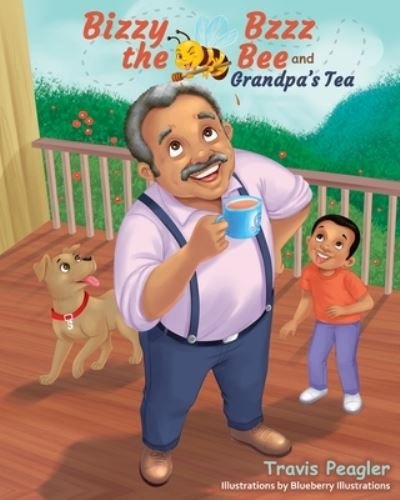 Cover for Travis Peagler · Bizzy Bzzz the Bee and Grandpa's Tea (Paperback Bog) (2021)