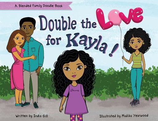 Double the Love for Kayla: A Blended Family Doodle Book - India Gill - Books - Karis Doll Collection, LLC - 9781732761568 - October 15, 2018