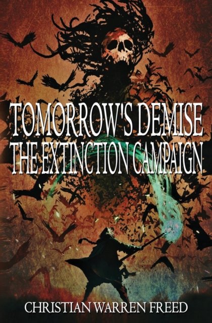 Cover for Christian Warren Freed · Tomorrow's Demise: The Extinction Campaign: The Extinction Campaign - Tomorrow's Demise (Paperback Book) (2020)
