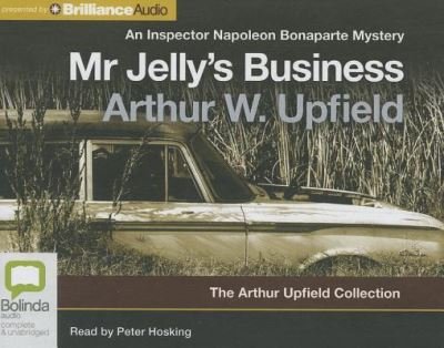 Cover for Arthur Upfield · Mr. Jelly's Business (Inspector Napoleon Bonaparte Mysteries: the Arthur Upfield Collection) (Audiobook (CD)) [Unabridged edition] (2013)