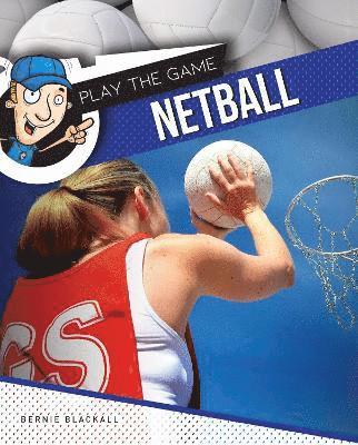 Cover for Bernie Blackall · Netball - Play The Game (Hardcover Book) (2024)