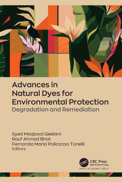 Advances in Natural Dyes for Environmental Protection: Degradation and Remediation -  - Books - Apple Academic Press Inc. - 9781774916568 - December 6, 2024