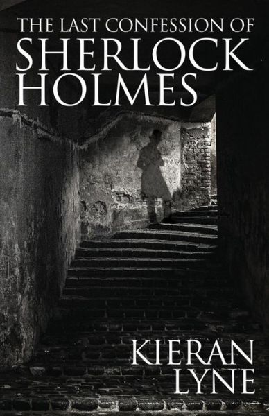 Cover for Kieran Lyne · The Last Confession of Sherlock Holmes (Paperback Book) (2014)