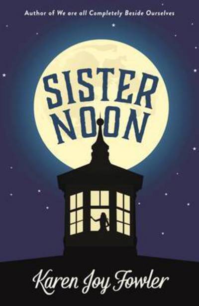 Cover for Karen Joy Fowler · Sister Noon (Paperback Book) (2015)