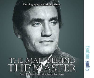 Cover for Karen Louise Hollis · The Man Behind the Master: The Biography of Anthony Ainley (Audiobook (CD)) (2016)