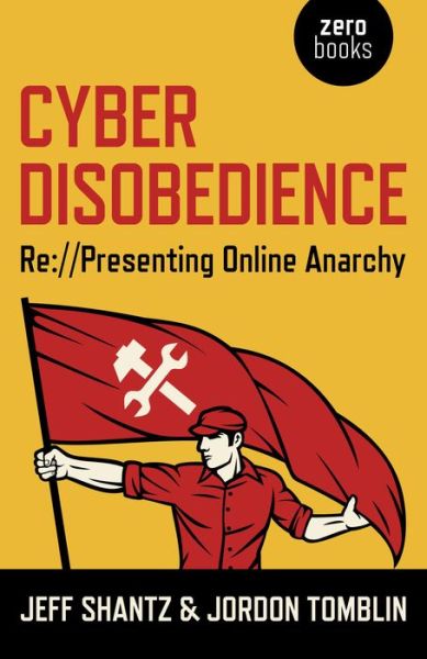 Cover for Jeff Shantz · Cyber Disobedience - Re:/ / Presenting Online Anarchy (Paperback Book) (2014)