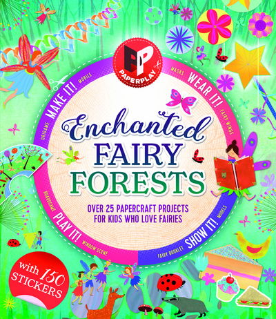 Cover for Gemma Barder · Paperplay - Enchanted Fairy Forest: Over 25 Paper Craft Projects for Kids Who Love Fairies - Paperplay (Paperback Book) (2018)