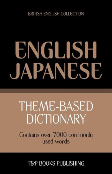 Cover for Andrey Taranov · Theme-based Dictionary British English-japanese - 7000 Words (Paperback Book) (2013)