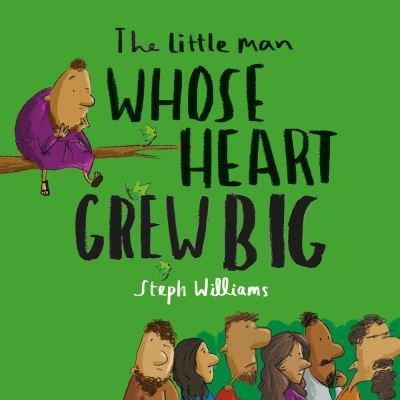 Cover for Steph Williams · Little Man Whose Heart Grew Big (Book) (2021)