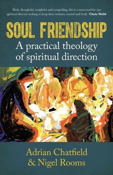 Cover for Adrian Chatfield · Soul Friendship: A practical theology of spiritual direction (Paperback Book) (2019)