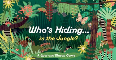 Cover for Caroline Selmes · Who's Hiding in the Jungle?: A Spot and Match Game (SPIEL) (2020)