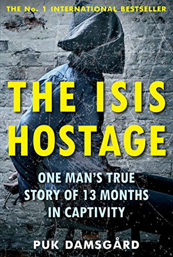 Cover for Puk Damsgård · The ISIS Hostage: One Man's True Story of 13 Months in Captivity (Paperback Book) (2016)