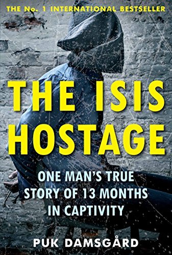 Cover for Puk Damsgard · The ISIS Hostage: One Man's True Story of 13 Months in Captivity (Paperback Bog) [Main - Print on Demand edition] (2016)