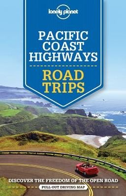 Cover for Lonely Planet · Lonely Planet Road Trips: Pacific Coast Highways Road Trips (Sewn Spine Book) (2018)