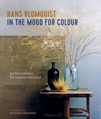 Cover for Hans Blomquist · In the Mood for Colour: Perfect Palettes for Creative Interiors (Inbunden Bok) (2021)