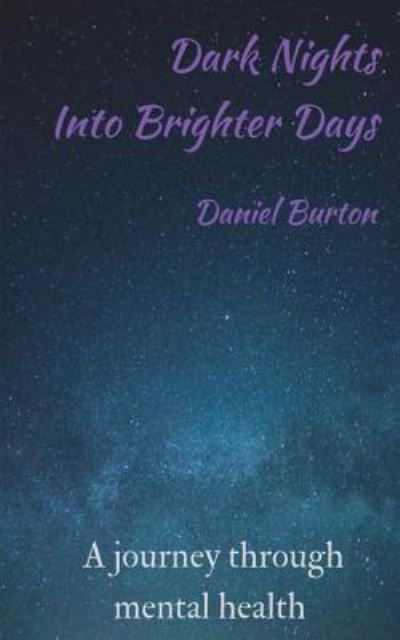 Cover for Daniel Burton · Dark Nights Into Brighter Days (Paperback Book) (2018)