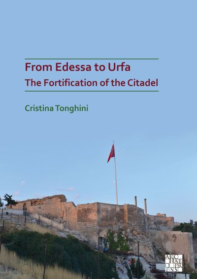 Cover for Cristina Tonghini · From Edessa to Urfa: The Fortification of the Citadel (Paperback Book) (2021)