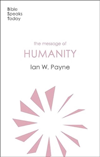 Cover for Ian Payne · The Message of Humanity - The Bible Speaks Today Themes (Paperback Book) (2025)