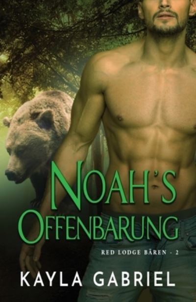 Cover for Kayla Gabriel · Noah's Offenbarung: Grossdruck - Red Lodge Ba&amp;#776; ren (Pocketbok) [Large type / large print edition] (2020)