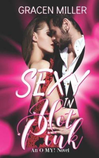 Sexy in Hot Pink (an O My! Novel) - An O My! Novel - Books - Independently Published - 9781797588568 - February 28, 2019