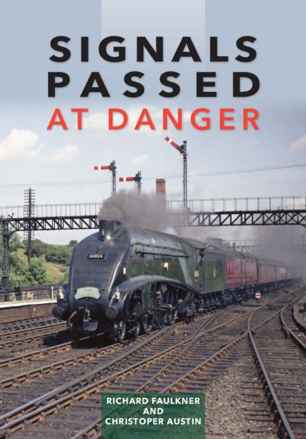 Cover for Faulkner, Lord Richard (Author) · Signals Passed at Danger: Railway Power and Politics in Britain (Hardcover Book) (2023)