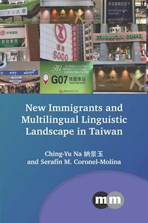 Cover for Ching-Yu Na · New Immigrants and Multilingual Linguistic Landscape in Taiwan - Multilingual Matters (Innbunden bok) (2025)