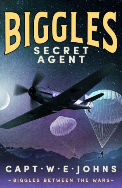 Cover for Captain W. E. Johns · Biggles, Secret Agent - Biggles Between the Wars (Inbunden Bok) (2024)