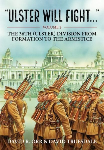 Cover for David Truesdale · Ulster Will Fight: Volume 2 - The 36th (Ulster) Division in Training and at War 1914-1918 (Pocketbok) [Reprint edition] (2022)