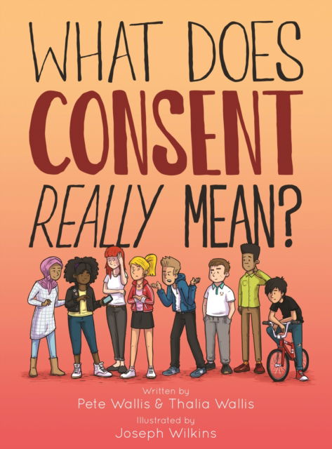 Wallis, Pete & Thalia · What Does Consent Really Mean? (Paperback Book) (2024)