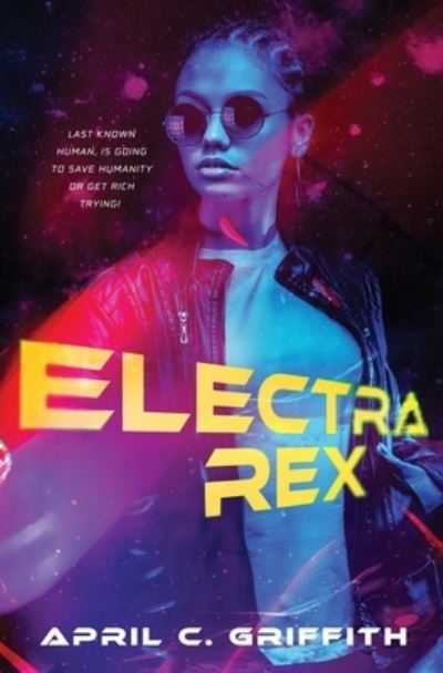 Cover for April C Griffith · Electra Rex (Paperback Book) (2021)