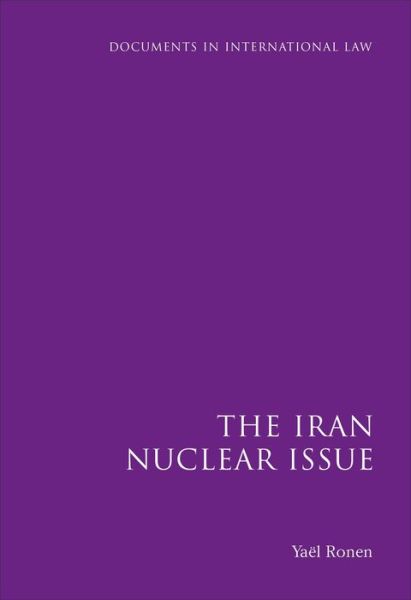 Cover for Yael Ronen · The Iran Nuclear Issue - Documents in International Law (Gebundenes Buch) [UK edition] (2010)