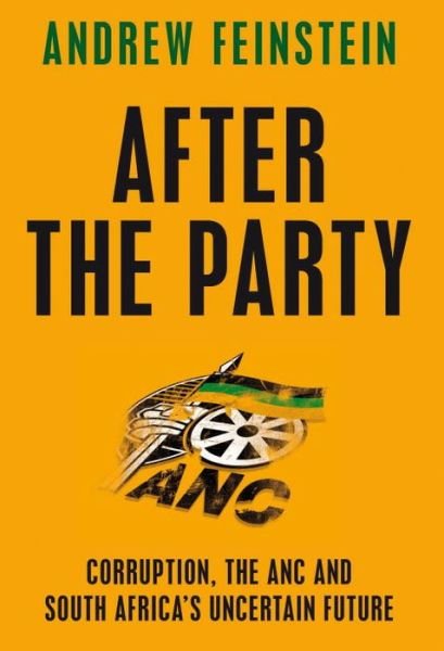 Cover for Andrew Feinstein · After the Party: Corruption, the ANC and South Africa’s Uncertain Future (Hardcover Book) (2009)