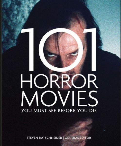 101 Horror Movies You Must See Before You Die - 101 Horror Movies - Libros - Apple Press - 9781845436568 - 6 de octubre de 2016