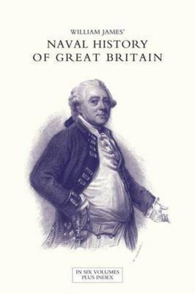 Cover for James, Dr William (Formerly Food Safety and Inspection Service (Fsis)-USDA USA) · NAVAL HISTORY OF GREAT BRITAIN FROM THE DECLARATION OF WAR BY FRANCE IN 1793 TO THE ACCESSION OF GEORGE IV Volume Three (Pocketbok) (2016)