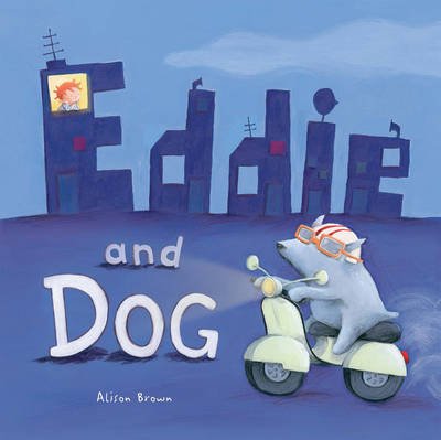 Eddie and Dog - Alison Brown - Bøker - Little Tiger Press Group - 9781848956568 - 5. august 2013
