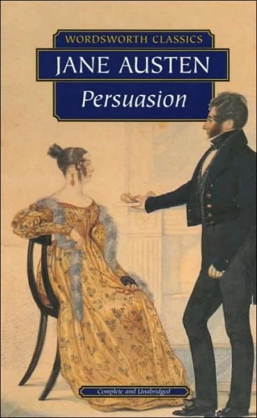Persuasion - Wordsworth Classics - Jane Austen - Books - Wordsworth Editions Ltd - 9781853260568 - June 5, 1993
