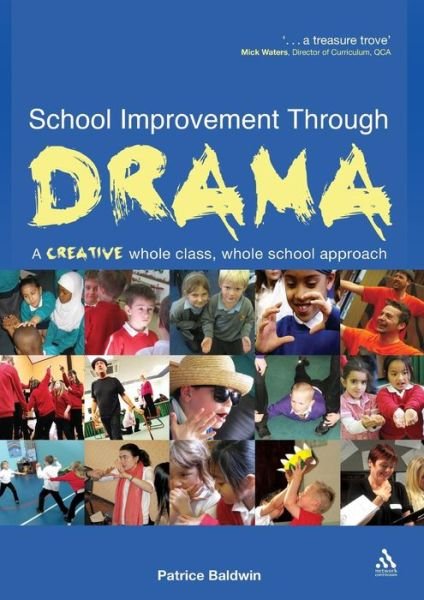 Cover for Baldwin, Patrice (Independent consultant, UK) · School Improvement Through Drama: A creative whole class, whole school approach (Paperback Book) (2009)