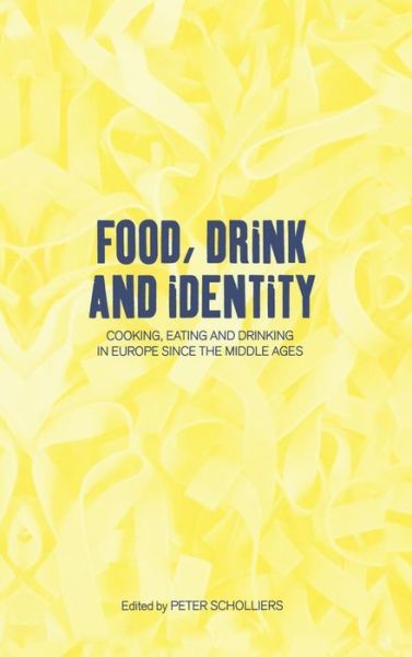 Cover for Scholliers Peter · Food, Drink and Identity: Cooking, Eating and Drinking in Europe since the Middle Ages (Hardcover Book) (2001)