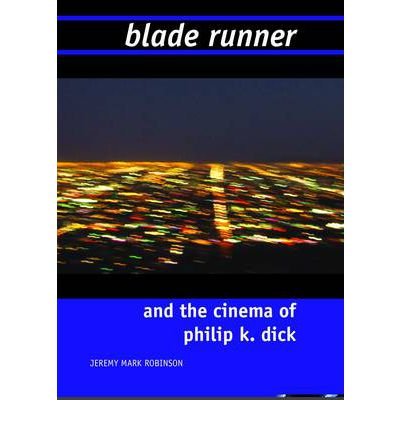 Cover for Jeremy Mark Robinson · Blade Runner and the Cinema of Philip K. Dick (Taschenbuch) [2nd Ed. edition] (2012)