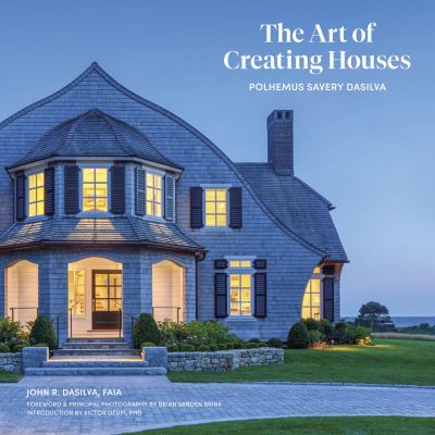 Cover for The Art of Creating Houses: Polhemus Savery DaSilva (Hardcover Book) (2024)