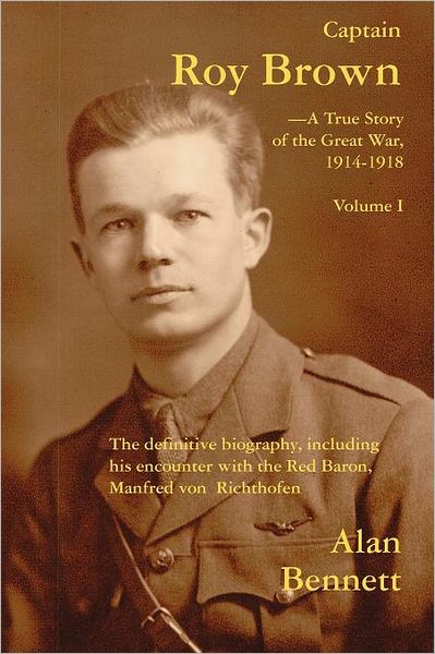 Cover for Alan Bennett · Captain Roy Brown: The Definitive Biography, Including His Encounter with the Red Baron, Manfred von Richthofen (Paperback Book) (2022)