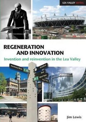 Cover for Jim Lewis · Regeneration and Innovation: Invention and Reinvention in the Lea Valley (Paperback Book) (2011)